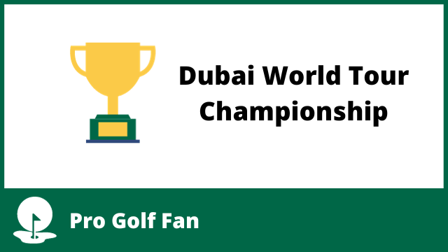 A gold and green trophy next to the words Dubai World Tour Championship